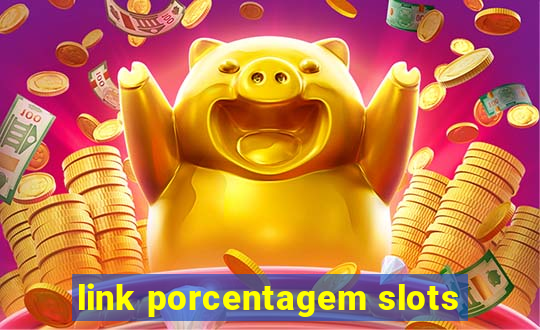 link porcentagem slots